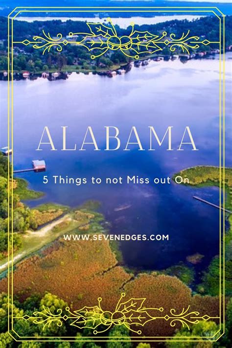 Visiting Alabama 5 Things To Not Miss Out On Sevenedges Alabama