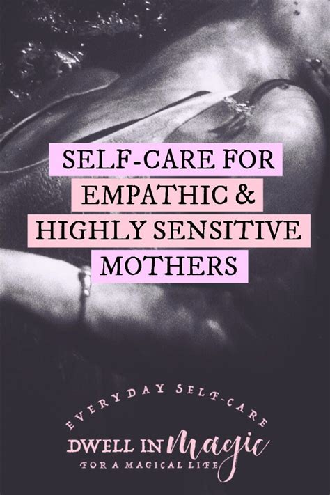self care inspiration and ideas for highly sensitive or empathic moms useful tips for any mom