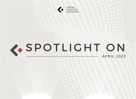 Spotlight On April 2023 Capital Analytics