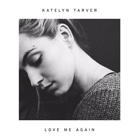 Love Me Again Song Lyrics And Music By Katelyn Tarver Arranged By