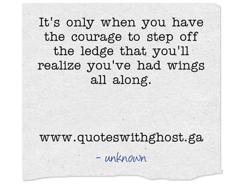 Its Only When You Have The Courage To Step Off The Ledge Quozio