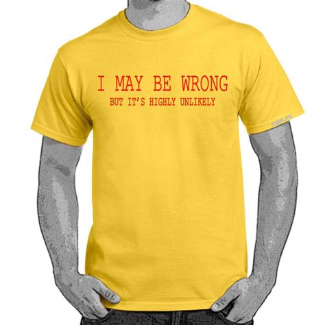Mens Funny Sayings Slogans T Shirts I May Be Wrong Funny Tshirts Ebay