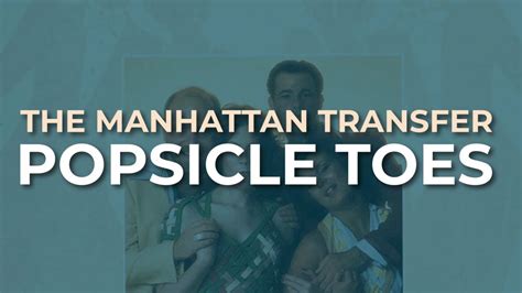 The Manhattan Transfer Popsicle Toes Official Audio Youtube