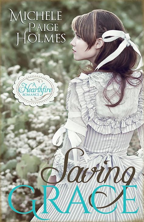 Saving Grace A Hearthfire Romance Book 1 Ebook Holmes Michele Paige Kindle Store