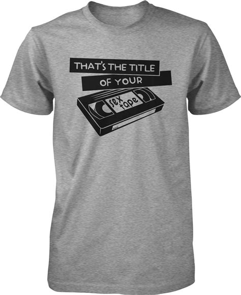 Thats The Title Of Your Sex Tape Mens T Shirt Etsy