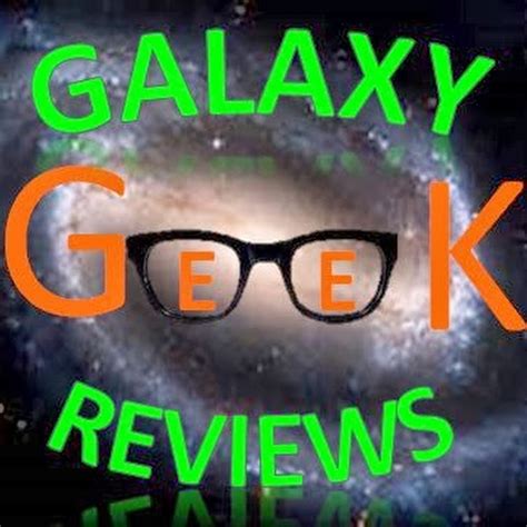 Galaxy Geek Reviews Youtube