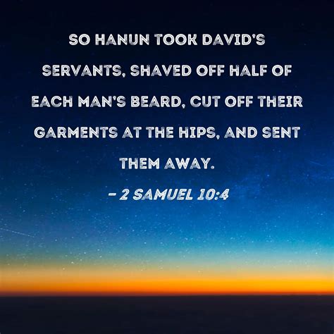 2 Samuel 104 So Hanun Took Davids Servants Shaved Off Half Of Each Mans Beard Cut Off Their