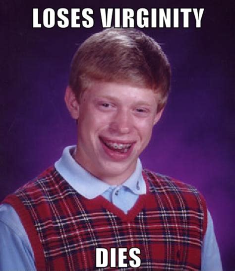 Brian Has Sex Bad Luck Brian Know Your Meme
