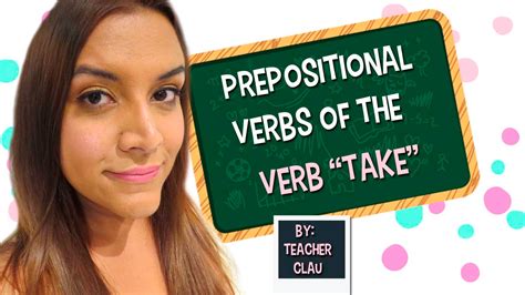 Aprende En Inglés Los Verbos Preposicionales Del Verbo Take Youtube