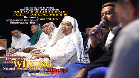 Pengajian Akbar Dan Sholawat Nariyah Al Mughits Gus Shon Live In Winong Ngampel Kendal Part