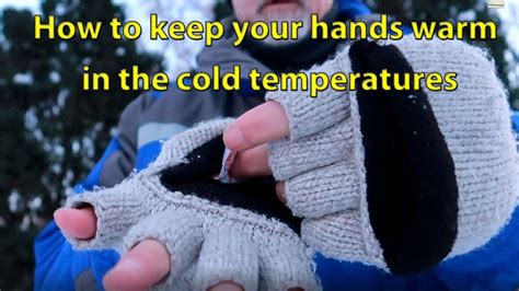 How To Keep Your Hands Warm In The Cold Temperatures Youtube