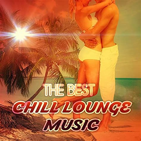 the best chill lounge music hotel chillout ibiza cocktail party relax sex music beach