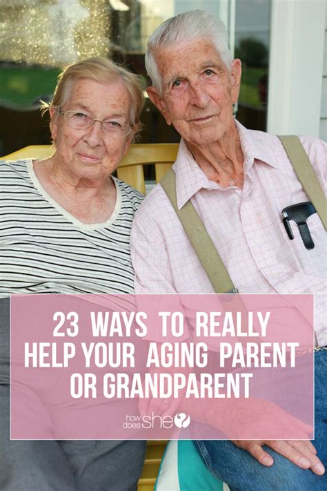 23 Ways To Really Help Your Aging Parent Or Grandparent How Does She