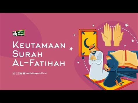 Keistimewaan Surah Al Fatihah Ustadz Adi Hidayat Youtube