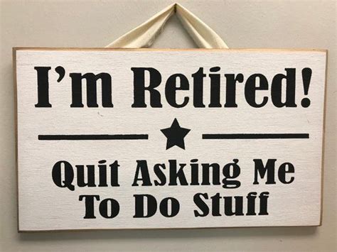 Im Retired Quit Asking Me To Do Stuff Sign Funny Wood Etsy