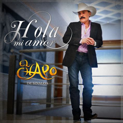 Jo shiftaan toor teri diyan karde ne oh. Hola Mi Amor - song by El Chapo De Sinaloa | Spotify