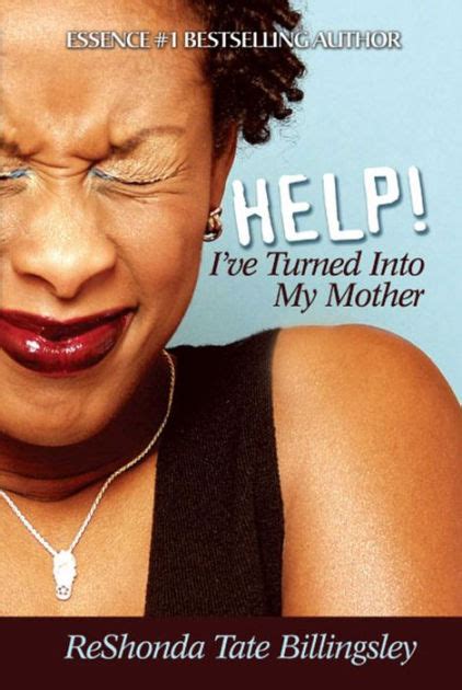 Help Ive Turned Into My Mother By Reshonda Tate Billingsley Paperback Barnes And Noble®