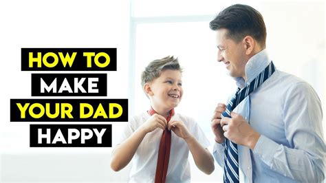 Best Ways To Make Your Dad Happy Youtube