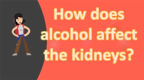 How Does Alcohol Affect The Kidneys Youtube