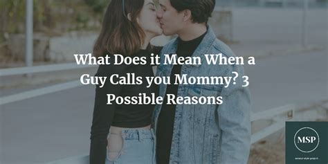 What Does It Mean When A Guy Calls You Mommy 3 Possible Reasons