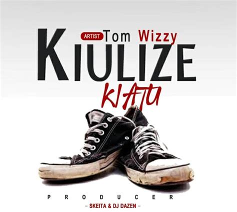 Audio L Tom Wizzy Kiulize Kiatu L Download Dj Kibinyo
