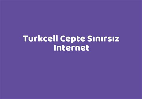 Turkcell Cepte S N Rs Z Internet Teknolib