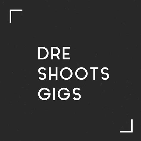 Dre Shoots Gigs