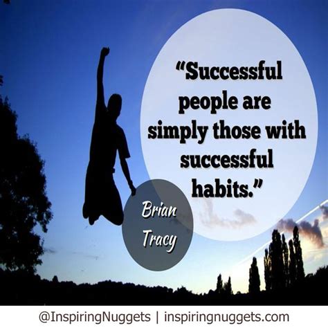 Successful People Are Simply Those With Successful Habits Brian