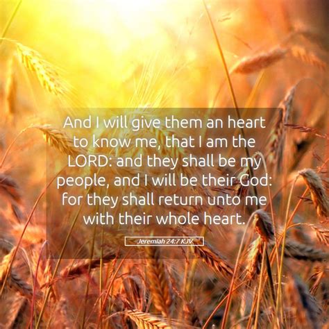 Jeremiah 247 Kjv And I Will Give Them An Heart To Know Me That I