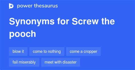 Screw The Pooch Synonyms 77 Words And Phrases For Screw The Pooch