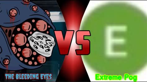 The Bleeding Eyes Vs Extreme Pog Youtube