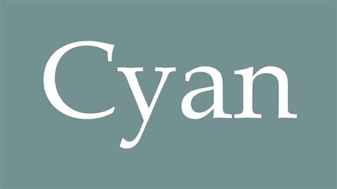 How To Pronounce Cyan Correctly In French Youtube