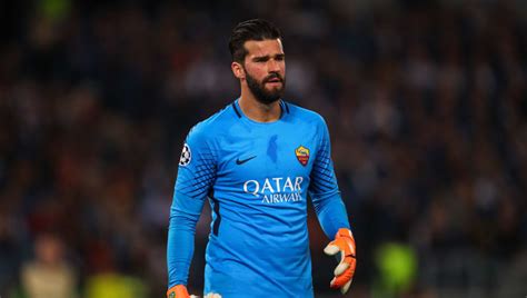Liverpool Reach Agreement With Roma Over Alisson Becker Transfer Make Arrangements For