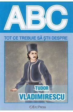 Abc Tot Ce Trebuie Sa Stii Despre Tudor Vladimirescu Shop Clopotel Ro