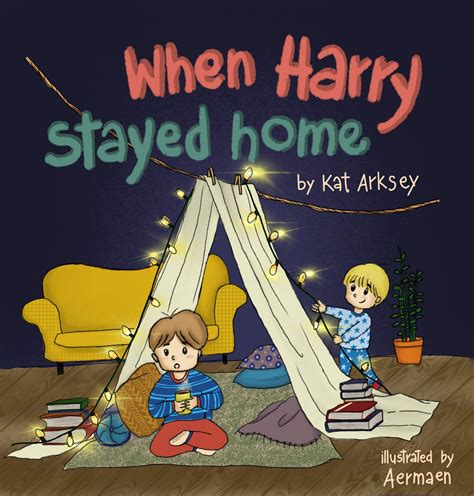 When Harry Stayed Home: A Child's Perspective of Lockdown by Kat Arksey
