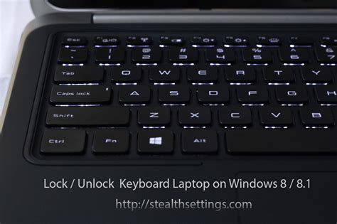How To Lock Unlock Laptop Keyboard On Windows 8 81 Stealth Settings
