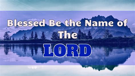 Blessed Be The Name Of The Lord With Lyrics Youtube