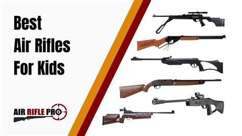 Best Air Rifles For Kids Making The Right Choices For Children Air