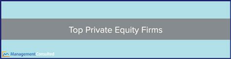 Top Private Equity Firms And Locations Management Consulted