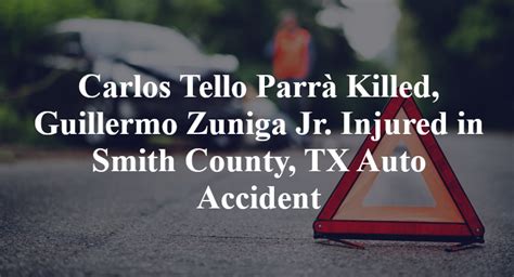 Carlos Tello Parrà Killed Guillermo Zuniga Jr Injured In Smith County