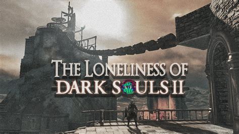 The Comforting Loneliness Of Dark Souls 2 YouTube