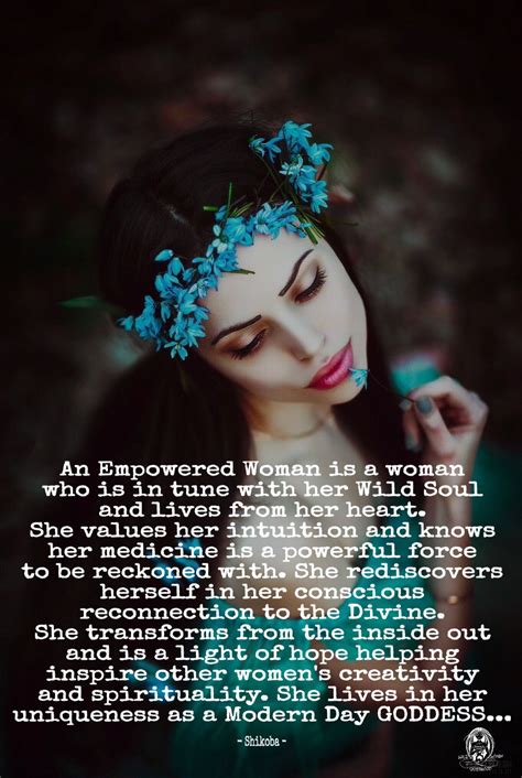An Empowered Woman Is A Woman Who Is In Tune With Her Wild Soul And