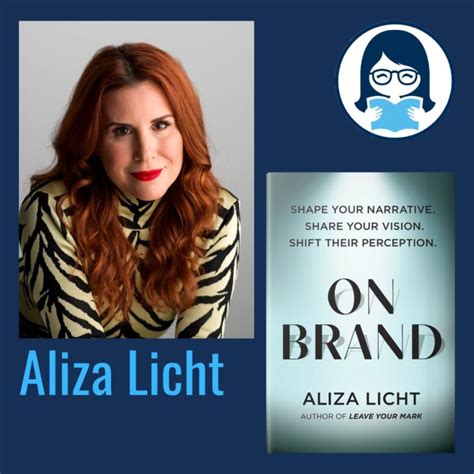 Aliza Licht On Brand Shape Your Narrative Share Your Vision Shift