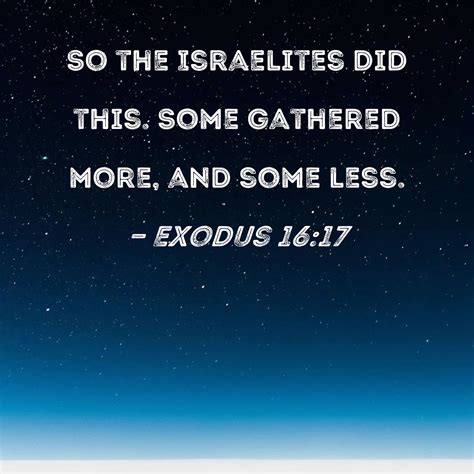 Exodus 1617 So The Israelites Did This Some Gathered More And Some Less