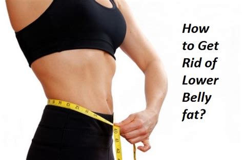 how to get rid of lower belly fat