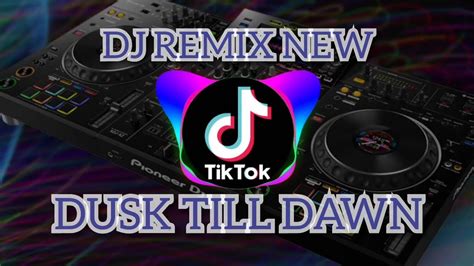 Dusk Till Dawn Dj Remix Tiktok Youtube
