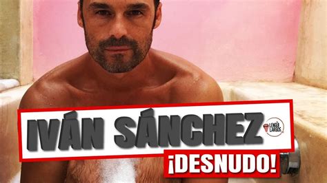 Iván Sánchez DESNUDO YouTube
