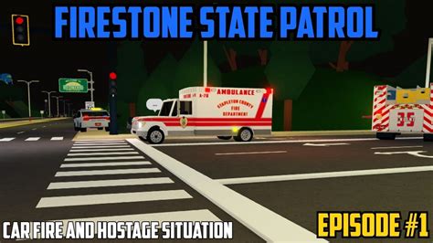 Roblox Firestone State Patrol 1 Car Fire And Hostage Situation Youtube