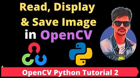 OpenCV Python Tutorial 2 How To Read Display And Save Images In