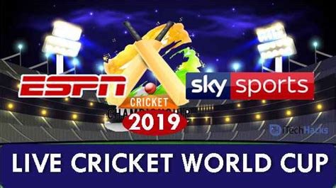 How To Watch Live Espn Play And Sky Sports Cricket World Cup 2019